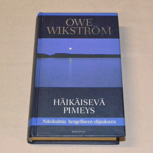 Owe Wikström Häikäisevä pimeys - Näkökulmia hengelliseen ohjaukseen